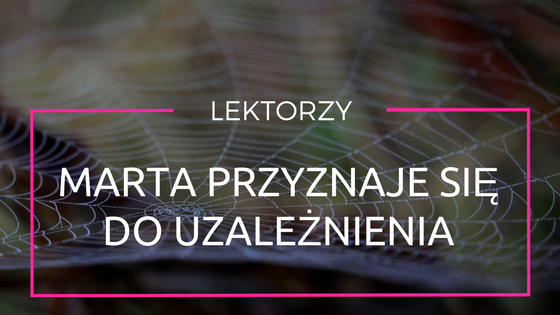 Lektorka przyznaje się do uzależnienia
