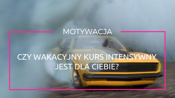 czy wakacyjny kurs intensywny jest dla ciebie